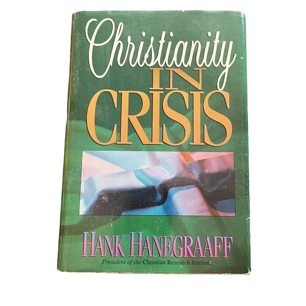 Christianity in Crisis Hank Hanegraaff 1993 Bible Answer Man Hardback